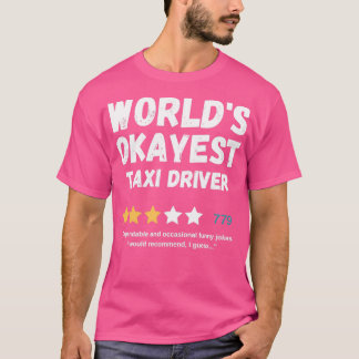 Worldx27s Okayest Taxi Driver T-shirt