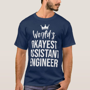 Worllings Okayest Assistant Engineer Funny Assista T-shirt