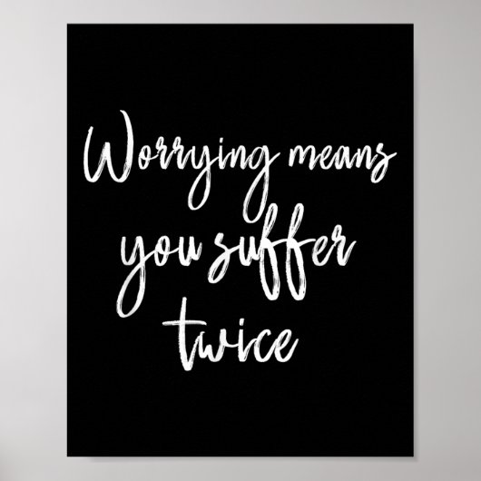 Worrying Means You Suffer Twice , Inrational Motiv Poster (Voorkant)