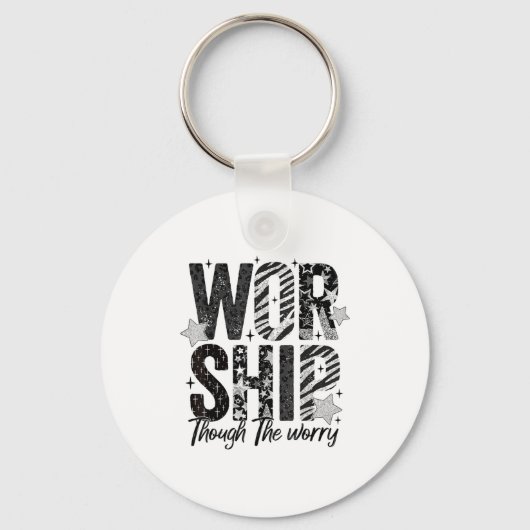 Worship Through The Worry Insrational Religious Ch Sleutelhanger (Voorkant)