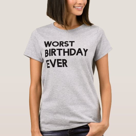 Worst Birthday Ever T-Shirt (Voorkant)