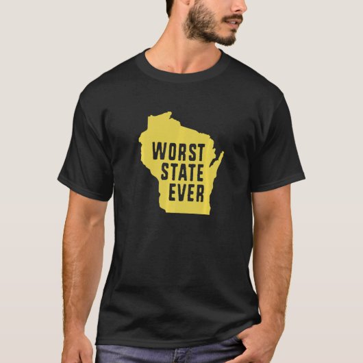 Worst State Ever Wisconsin   T-shirt (Voorkant)