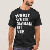Worst White Elephant Gift Ever T-shirt (Voorkant)