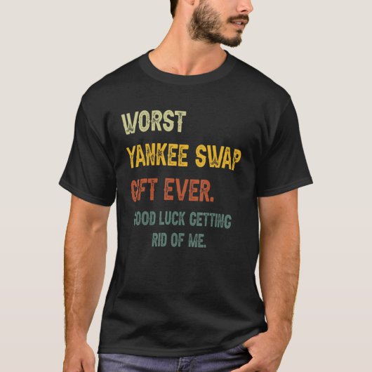 Worst Yankee Swap Ever  T-shirt (Voorkant)