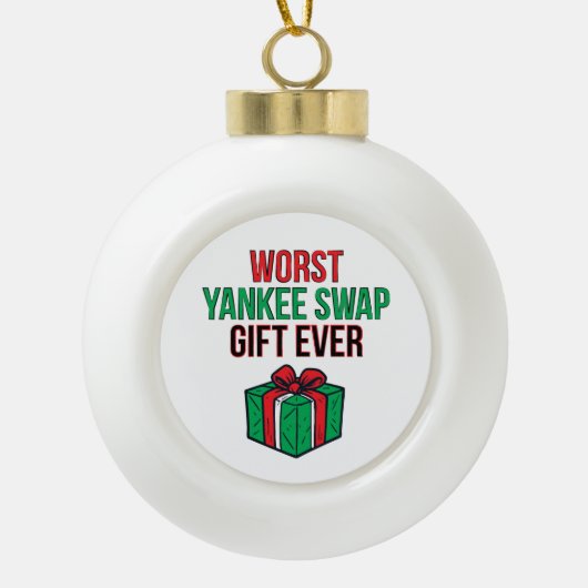 Worst Yankee Swap Gift Ever Keramische Bal Ornament (Voorkant)