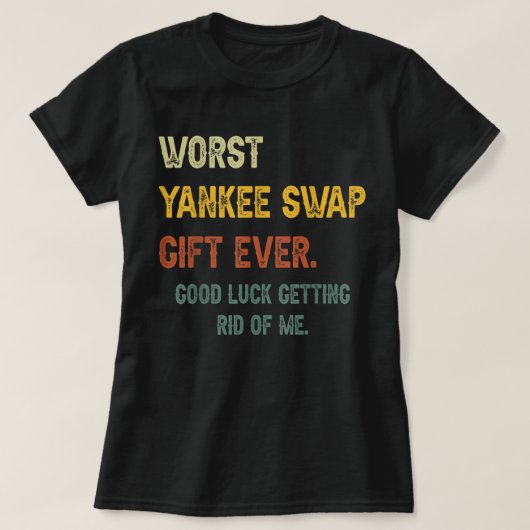 Worst Yankee Swap Gift Ever  T-shirt (Design voorkant)