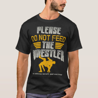 Worstelen Gelieve niet voeden de Wrestler T-shirt
