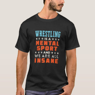 Worstelen Is Een Mentale Sport Worstelaar Coach T-shirt