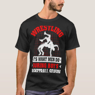 Worstelen is wat mannen doen tijdens jongens baske t-shirt
