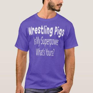 Worstelen met varkens is mijn superkracht boer shi t-shirt