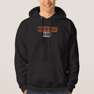 Worth My Weight In Wine Hoodie
