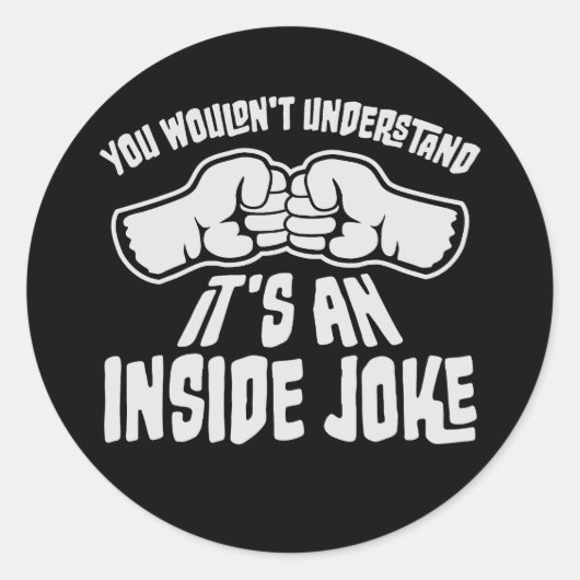 Wouldn't Understand It's An Inside Joke Funny Team Ronde Sticker (Voorkant)