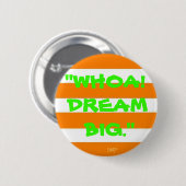 "Wow! Dream Big." Ronde Button 5,7 Cm (Voorkant /achterkant)