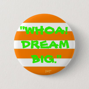 "Wow! Dream Big." Ronde Button 5,7 Cm