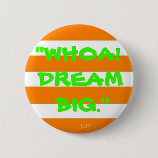 "Wow! Dream Big." Ronde Button 5,7 Cm