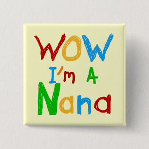 WOW Ik ben een Nana tshirts en geschenken Vierkante Button 5,1 Cm
