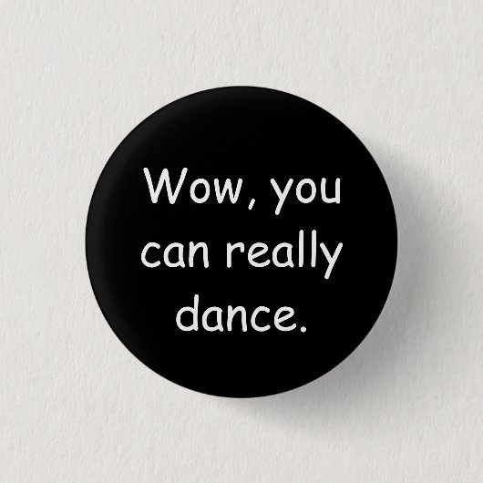 Wow je kunt echt dance badge ronde button 3,2 cm (Voorkant)