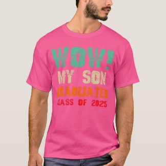 Wow Mijn Zoon is Afgestudeerd Klas van 2025 Funny T-shirt