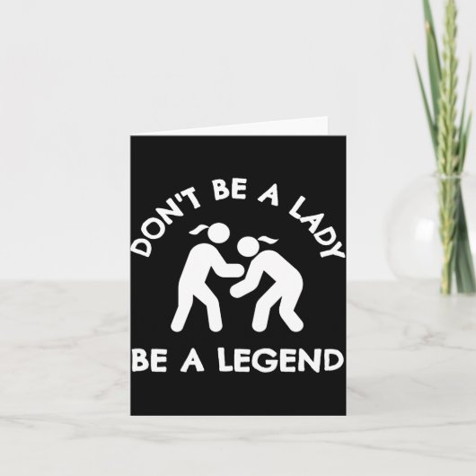Wrestling Dont Be A Lady Be A Legend  Kaart (Voorkant)