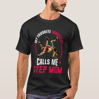 Wrestling Men Funny My Favorite Wrestler Calls Me  T-shirt