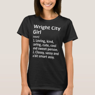 Wright City Girl Mo Missouri Funny City Home Roots T-shirt