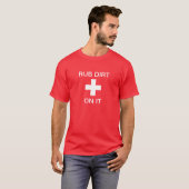 Wrijf er wat vuil overheen t-shirt (Voorkant volledig)