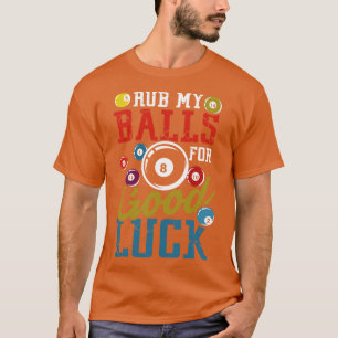 Wrijf mijn ballen voor goed Geluk billard cue acht T-shirt