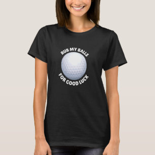 Wrijf mijn ballen voor veel geluk Funny Golf Golfe T-shirt