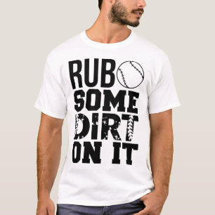 Wrijf wat vuil op het grappige honkbal gezegde t-shirt