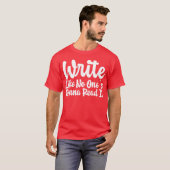 Write Like No Ones Gonna Read It gift T-shirt (Voorkant volledig)