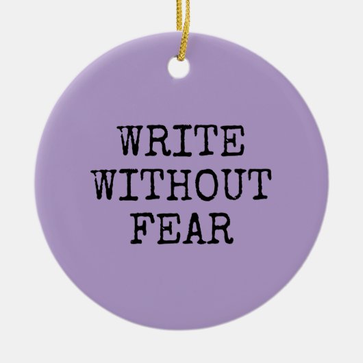 Write Without Fear Edit Without Mercy Writers Keramisch Ornament (Voorkant)