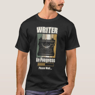 Writer In Progress Future Author Novelist Penman B T-shirt