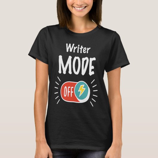 Writer Mode On For hardworking And Motivated Write T-shirt (Voorkant)