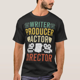 Writer Producer Actor Director Filmmaker Actress b T-shirt