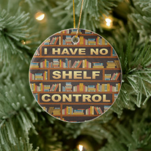 Writter Reader Books I Have No Shelf Control Lover Keramisch Ornament