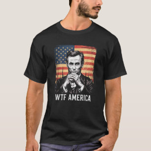 WTF America Anti Trump Abraham Lincoln T-shirt