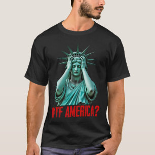 Wtf Amerika Standbeeld Van Vrijheid Anti-trump Pol T-shirt