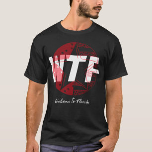 WTF Bienvenue en Floride T-Shirt
