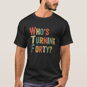 WTF die 40 grappige 40e verjaardag van de geboorte T-shirt