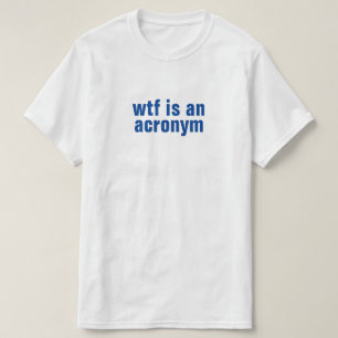 wtf est un acronyme T-Shirt