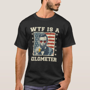 WTF is een kilometer Abe Lincoln 4 juli grappig de T-shirt