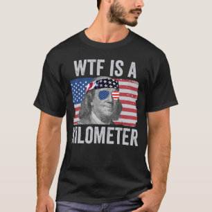 WTF is een kilometer Ben Franklin 4 juli WTF T-shirt