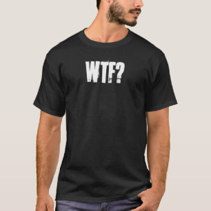WTF? T-SHIRT