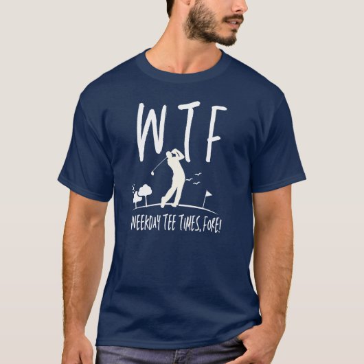 WTF T-shirt Time Fore Retirement Funny Golf (Voorkant)