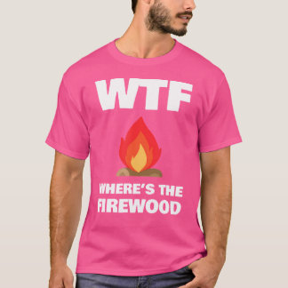 WTF waar de brandhout cadeau Shirten - Funny Campi T-shirt