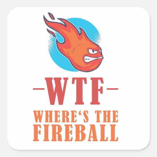 WTF - Waar is het Fireball? Vierkante Sticker (Voorkant)