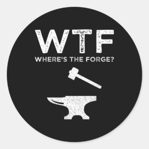 WTF - Waar is het forge? Funny Blacksmithing Ronde Sticker
