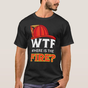 WTF: Waar is het vuur Grappige brandweerman Humor  T-shirt
