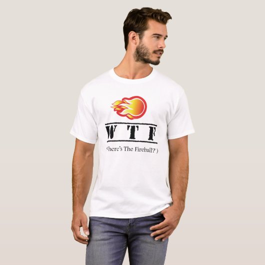 WTF - Waar is het vuurbal? T-shirt (Voorkant volledig)