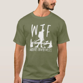 WTF Wandering Door Bossen Pensioen Buiten T-shirt